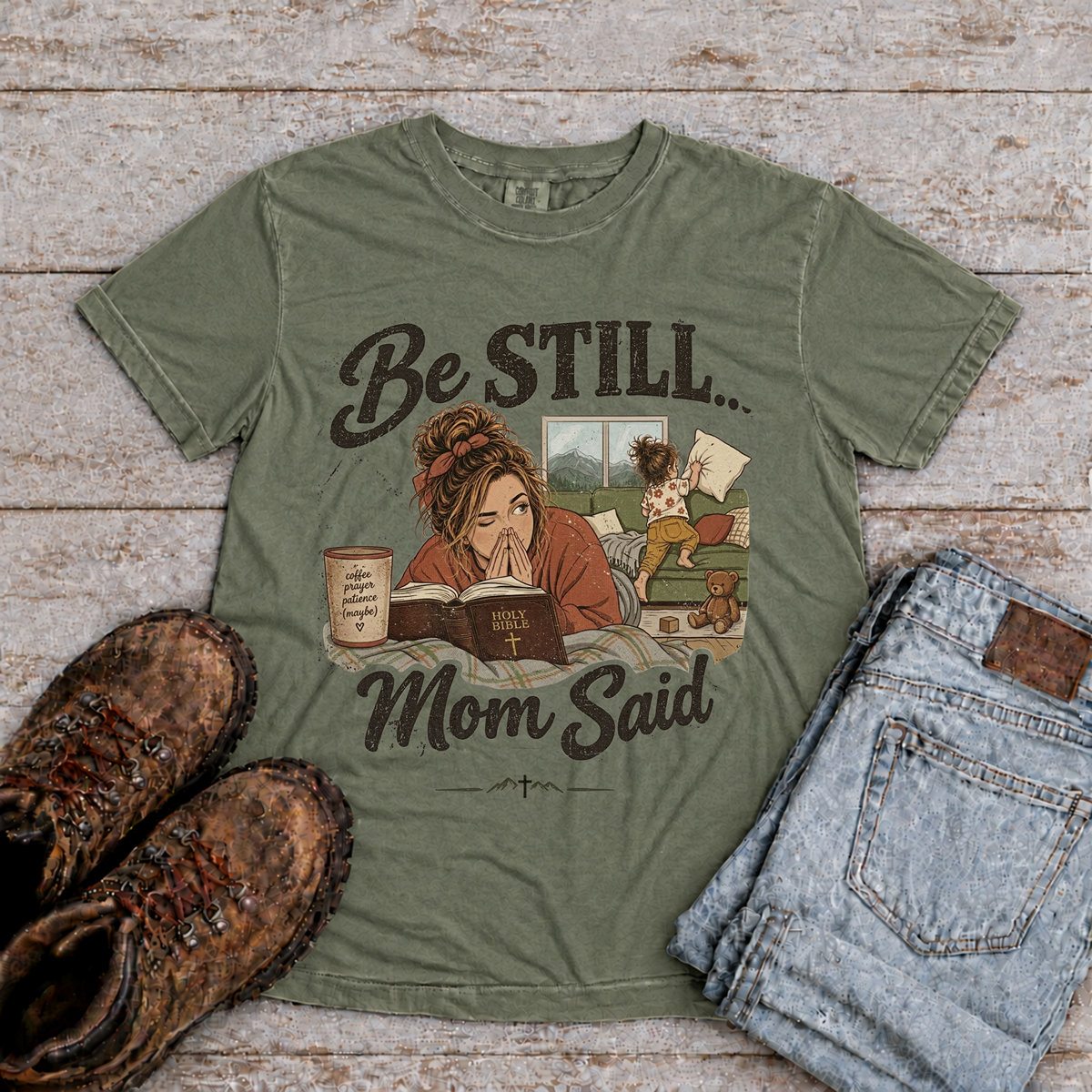 Be Still...Mom Said T-Shirt