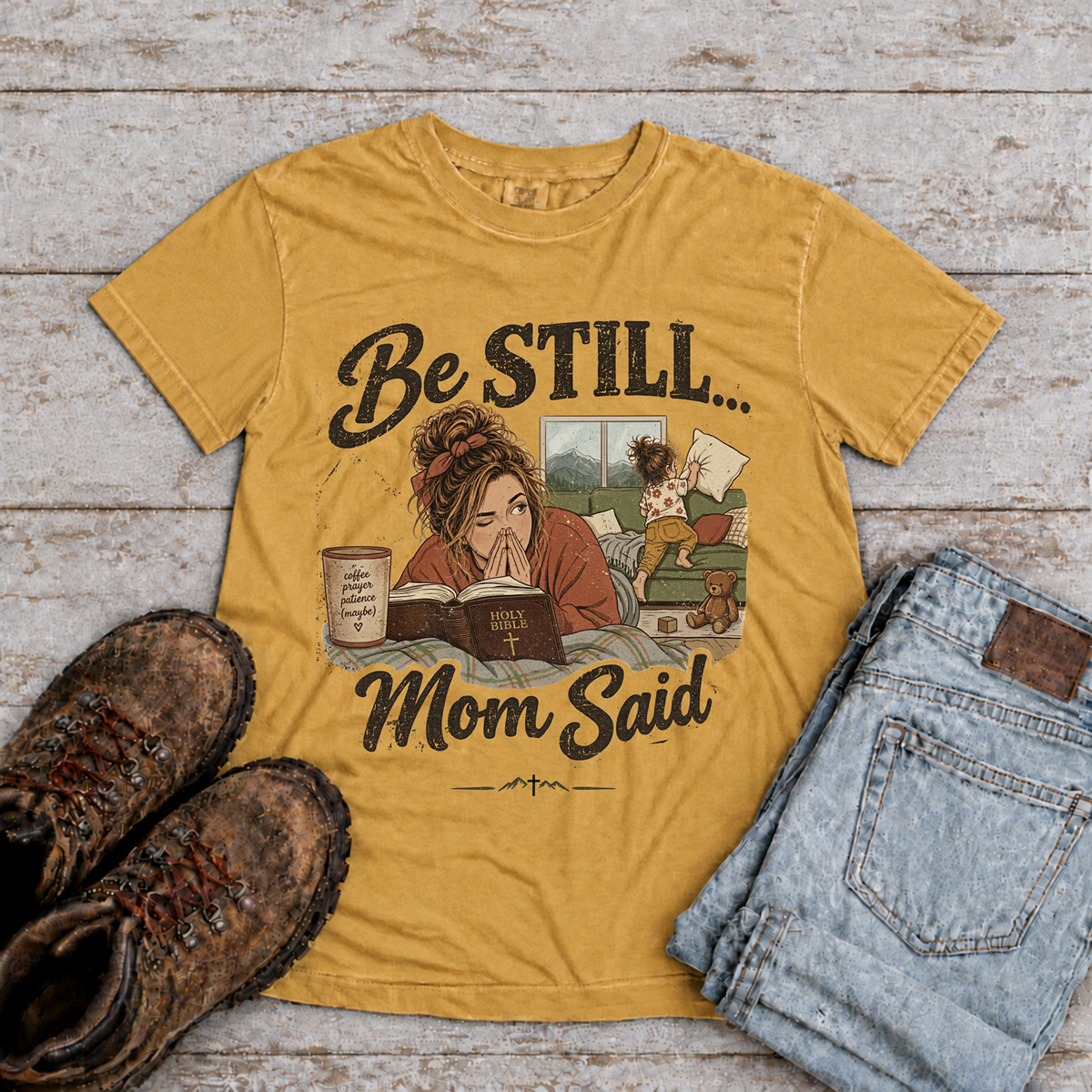 Be Still...Mom Said T-Shirt
