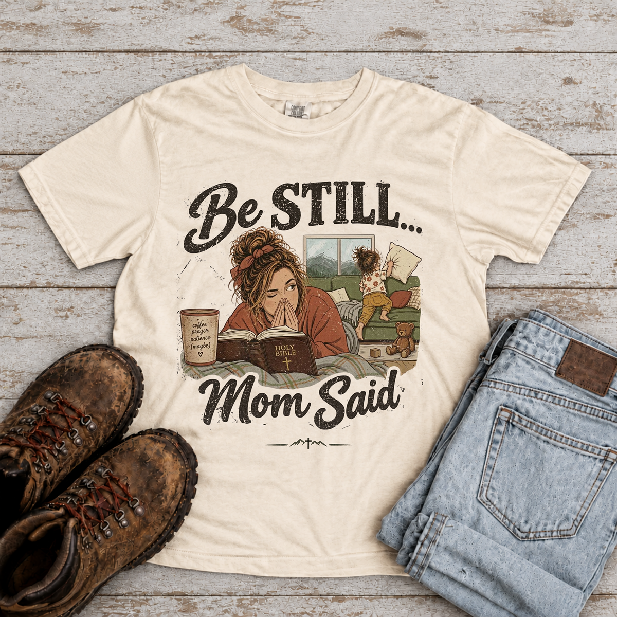 Be Still...Mom Said T-Shirt